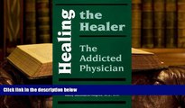 PDF [FREE] DOWNLOAD  Healing the Healer: The Addicted Physician [DOWNLOAD] ONLINE