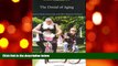 PDF [DOWNLOAD] The Denial of Aging: Perpetual Youth, Eternal Life, and Other Dangerous Fantasies