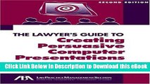 DOWNLOAD The Lawyer s Guide to Creating Persuasive Computer Presentations, Second Edition Mobi