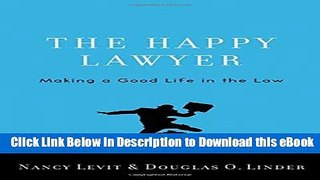 DOWNLOAD The Happy Lawyer: Making a Good Life in the Law Kindle