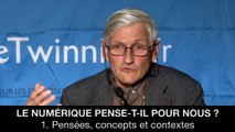 I. Le numérique pense-t-il pour nous ? - Pensées, concepts et contextes, Pierre LIVET