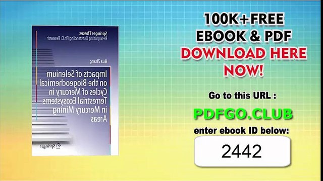 Impacts of Selenium on the Biogeochemical Cycles of Mercury in Terrestrial Ecosystems in Mercury Mining Areas (Springer Theses) 2014th Edition