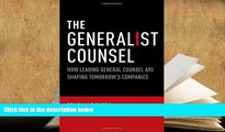 BEST PDF  The Generalist Counsel: How Leading General Counsel are Shaping Tomorrow s Companies