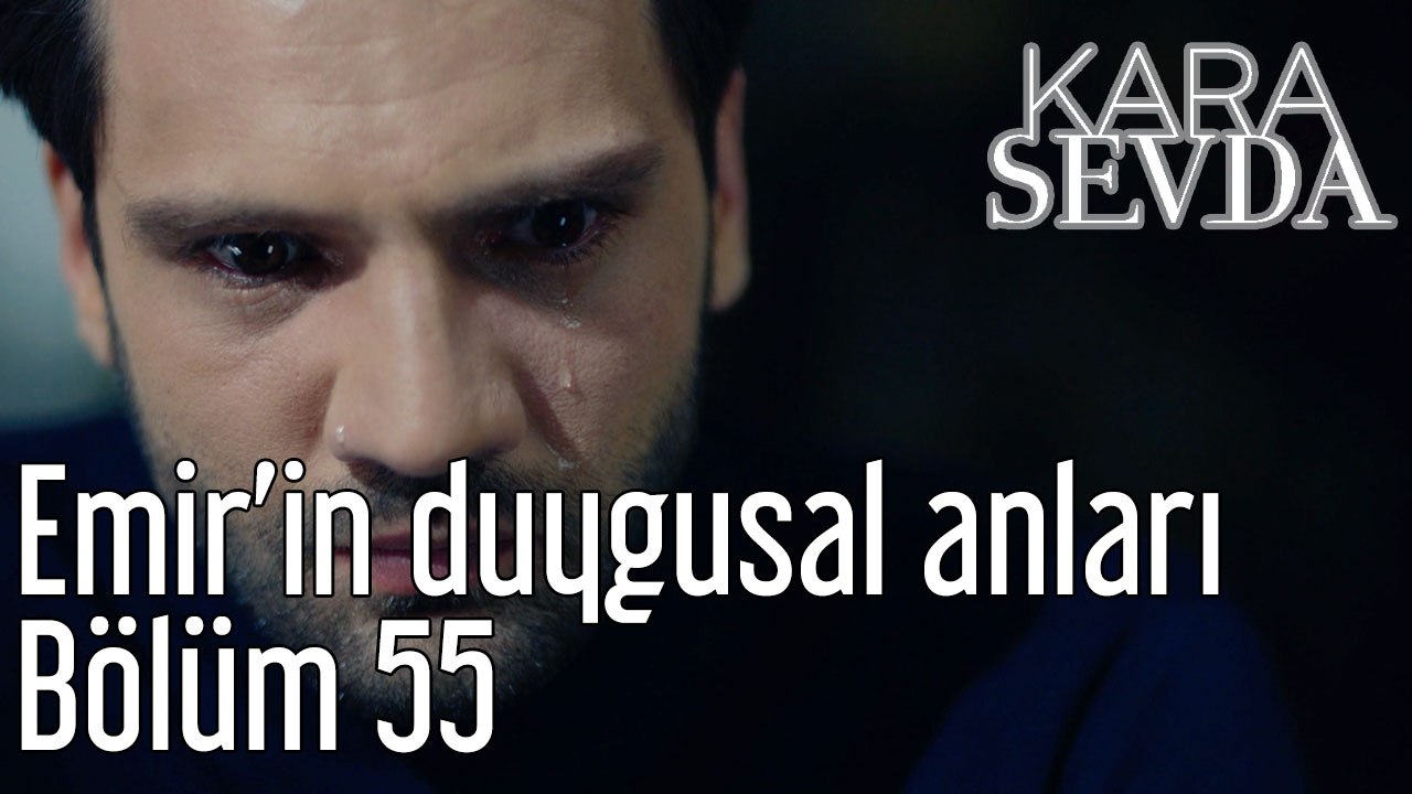 Kara Sevda 55. Bölüm - Emir'in Duygusal Anları - Dailymotion Video