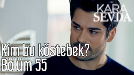 Kara Sevda 55. Bölüm Kim Bu Köstebek?