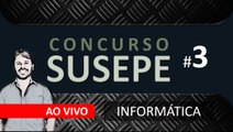 Concurso SUSEPE 2017 - Aula 3 - Questões de Informática