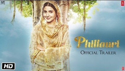Phillauri Official Full HD Video Movie Trailer 2017 - Anushka Sharma - Diljit Dosanjh - Suraj Sharma - Anshai Lal