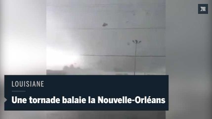 Une tornade balaie la Nouvelle-Orléans et la Louisiane