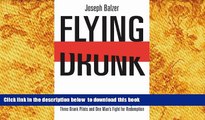 [Download]  Flying Drunk: The True Story of a Northwest Airlines Flight, Three Drunk Pilots and