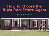 Jack Richter - How to Choose the Right Real Estate Agent
