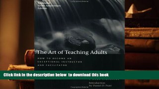 PDF [DOWNLOAD] The Art of Teaching Adults: How to Become an Exceptional Instructor and