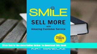 PDF [FREE] DOWNLOAD  Smile: Sell More with Amazing Customer Service. The Essential 60-Minute Crash