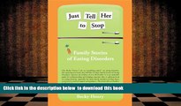 Read Online  Just Tell Her To Stop - Family Stories of Eating Disorders Becky Henry Pre Order