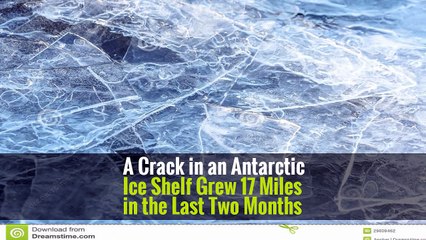 A Crack in an Antarctic Ice Shelf Grew 17 Miles in the Last Two Months -