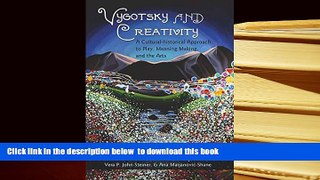 PDF [DOWNLOAD] Vygotsky and Creativity: A Cultural-historical Approach to Play, Meaning Making,