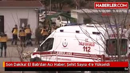 El Bab'dan Acı Haber- Şehit Sayısı 4'e Yükseldi