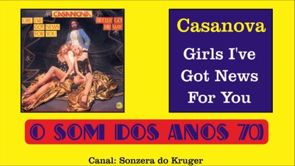 Casanova - Girls I've Got News For You - O Som dos Anos 70 (Sucesso em 1978)