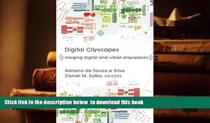 PDF [FREE] DOWNLOAD  Digital Cityscapes: Merging Digital and Urban Playspaces (Digital Formations)