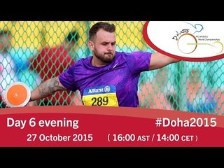 Day 6 evening | 2015 IPC Athletics World Championships, Doha