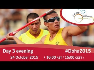 Day 3 evening | 2015 IPC Athletics World Championships, Doha