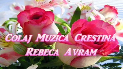COLAJ REBECA AVRAM - 1 ora de Muzica Crestina!