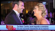 Carolina Jaume responde a comentarios de una supuesta separación de su esposo
