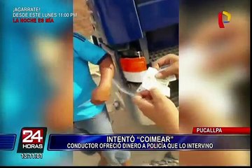 Pucallpa: chofer intentó “coimear” a efectivo policial que lo intervino