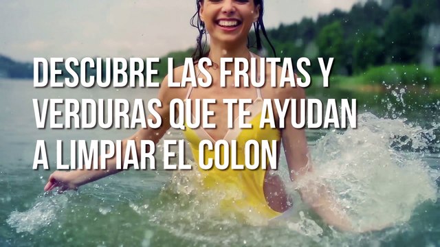 Descubre las frutas y verduras que te ayudan a limpiar el colon
