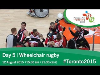 Day 5 | Wheelchair rugby | Toronto 2015 Parapan American Games