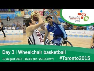 Day 3 | Wheelchair basketball | Toronto 2015 Parapan American Games