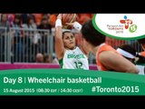 Day 8 | Wheelchair basketball | Toronto 2015 Parapan American Games