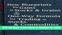 [Read Book] New Blueprints for Gains in Stocks and Grains   One-Way Formula for Trading in