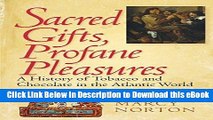 [Read Book] Sacred Gifts, Profane Pleasures: A History of Tobacco and Chocolate in the Atlantic