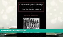 BEST PDF  Other people s money: and how the bankers use it FOR IPAD