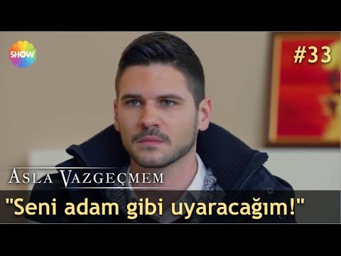 Seni adam gibi uyaracağım! | Asla Vazgeçmem 33.Bölüm