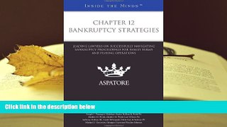 BEST PDF  Chapter 12 Bankruptcy Strategies: Leading Lawyers on Successfully Navigating Bankruptcy