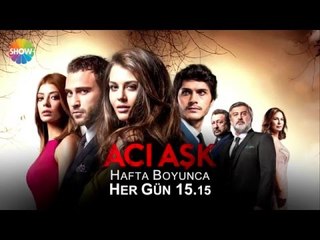 Acı Aşk Hafta Boyunca Her Gün 15:15'te Show TV'de