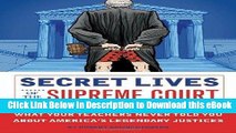 [Read Book] Secret Lives of the Supreme Court: What Your Teachers Never Told You about America s