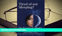 PDF [FREE] DOWNLOAD  Tired of Not Sleeping: Dr. Sandra Cabot s Wholistic Program for a Good Night
