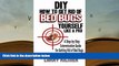 BEST PDF  DIY How to Get Rid of Bed Bugs Yourself Like a Pro: A Step-By-Step Extermination Guide