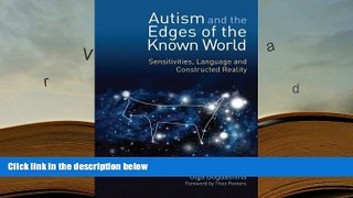 READ book Autism and the Edges of the Known World: Sensitivities, Language and Constructed Reality