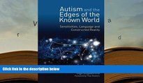 READ book Autism and the Edges of the Known World: Sensitivities, Language and Constructed Reality