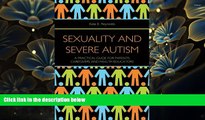 READ book Sexuality and Severe Autism: A Practical Guide for Parents, Caregivers and Health