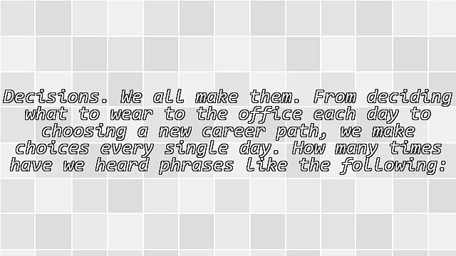5 Techniques to Help You Make Better Decisions