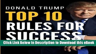 [Read Book] Donald Trump Top 10 Rules for Success Kindle