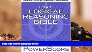 PDF [FREE] DOWNLOAD  The PowerScore LSAT Logical Reasoning Bible: A Comprehensive System for