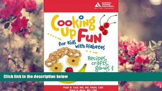 READ book Cooking up Fun for Kids with Diabetes Patti B. Geil For Kindle