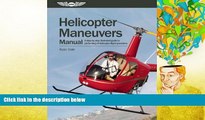 PDF [FREE] DOWNLOAD  Helicopter Maneuvers Manual: A step-by-step illustrated guide to performing