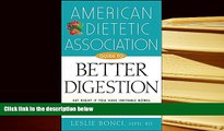READ book American Dietetic Association Guide to Better Digestion American Dietetic Association