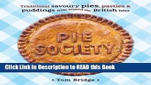 Read Book Pie Society: Traditional Savoury Pies, Pasties and Puddings from across the British